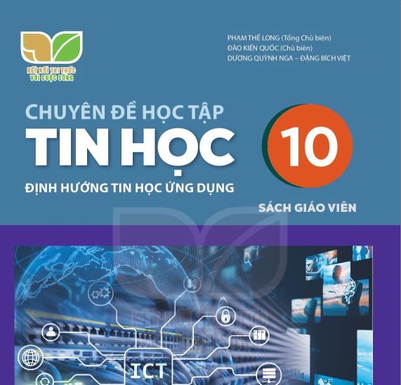 SÁCH GIÁO VIÊN TIN HỌC 10 CHUYÊN ĐỀ HỌC TẬP  TIN HỌC VÀ ỨNG DỤNG KẾT NỐI TRÍ THỨC